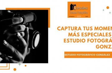 Captura Tus Momentos Más Especiales con Estudio Fotográfico González