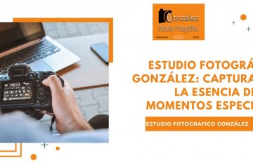Estudio Fotográfico González: Capturando la Esencia de tus Momentos Especiales