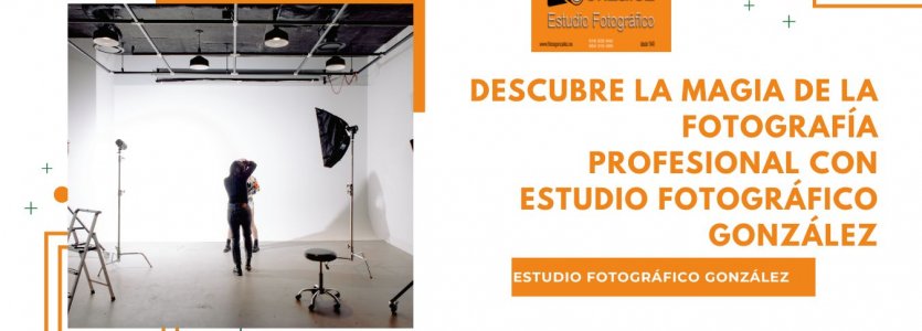 Descubre la Magia de la Fotografía Profesional con Estudio Fotográfico González